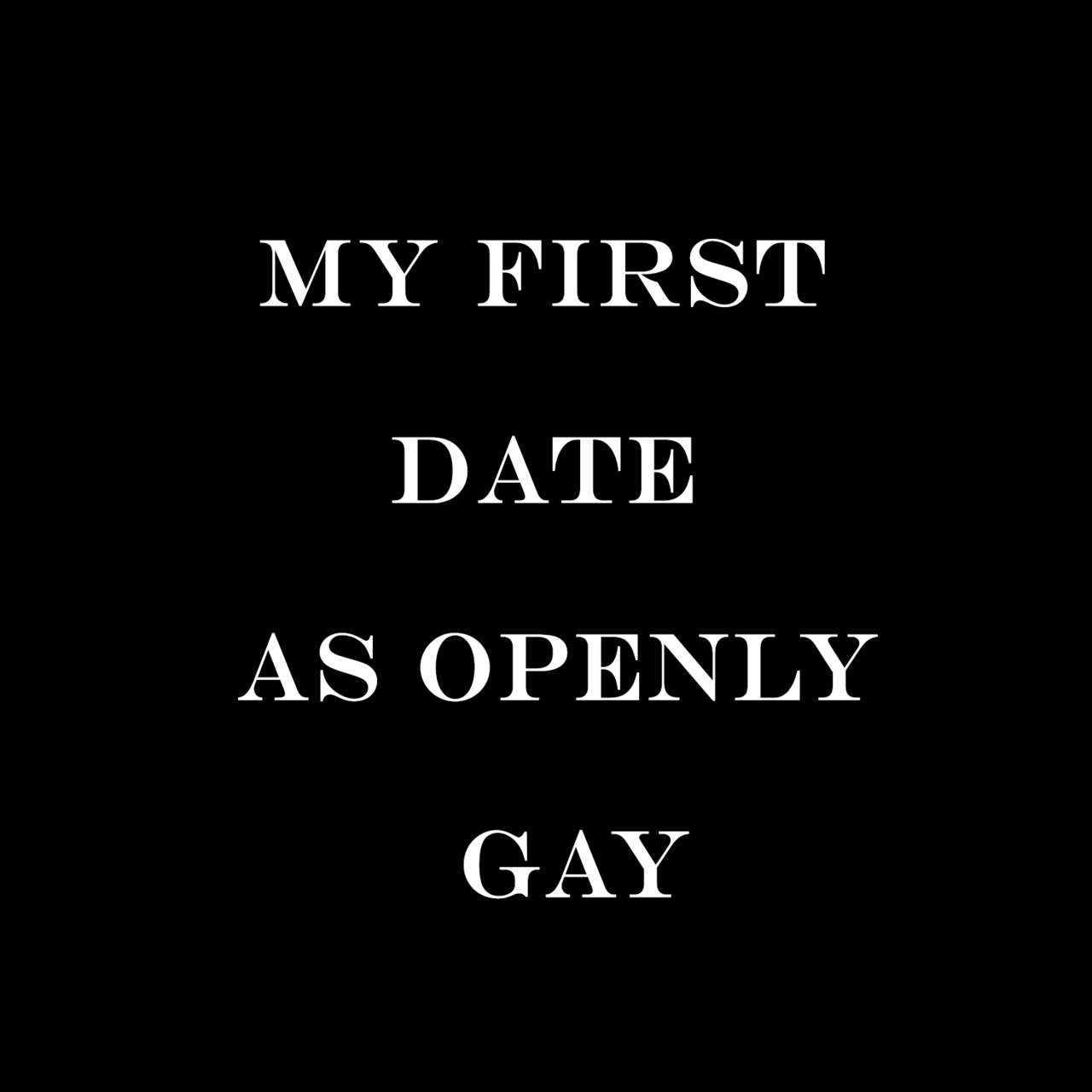 MY FIRST DATE AS GAY 0