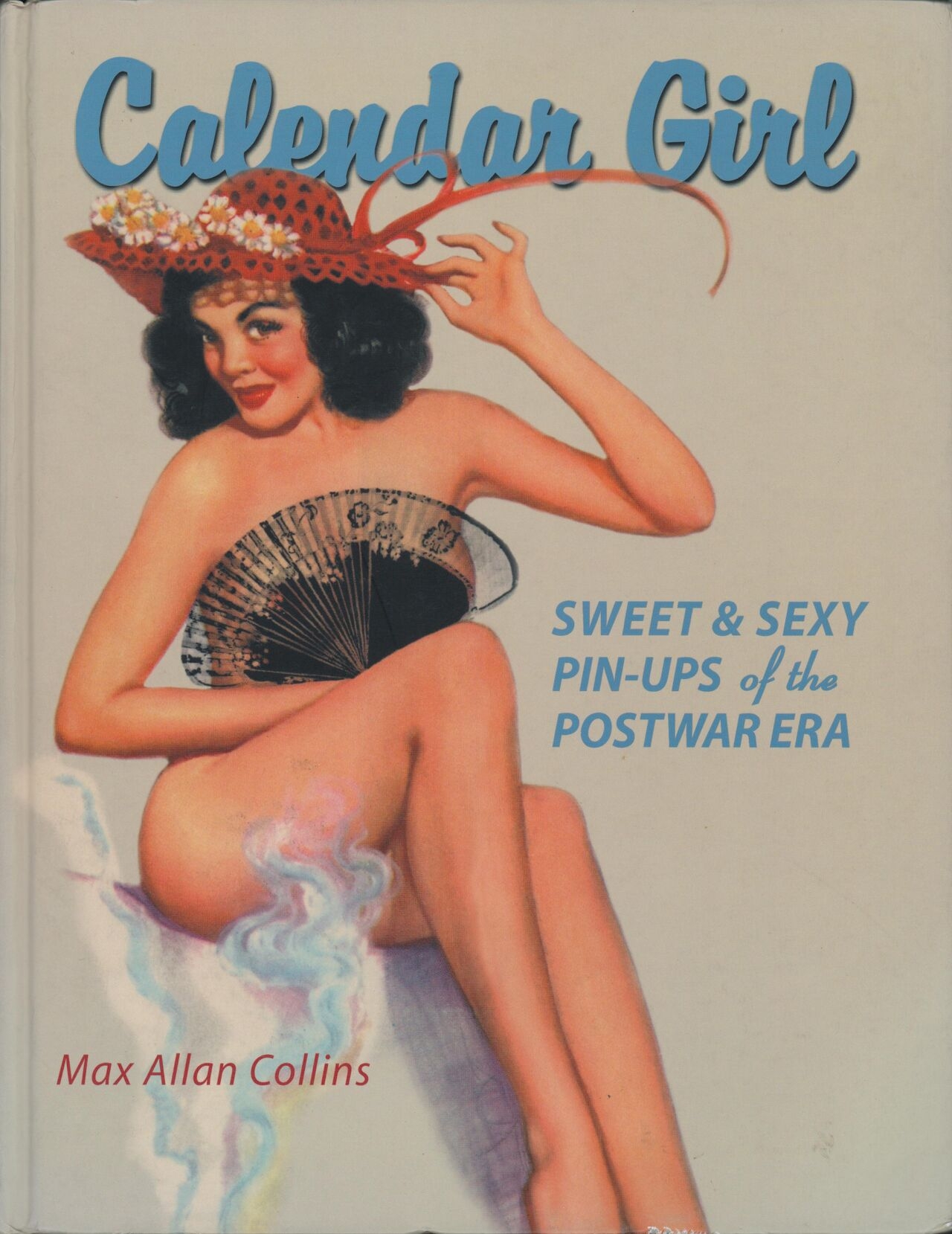 [Max Allan Collins] Calendar Girl - SWEET & SEXY PIN-UPS of the POSTWAR ERA [English] 0