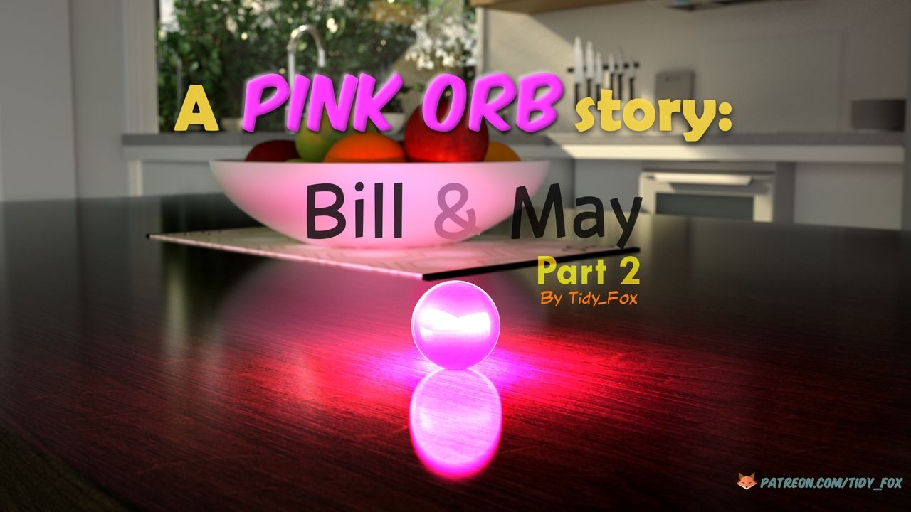 [Tidy_Fox] A Pink Orb Story: Bill and May - Chapter 2 (Ongoing) [English] 0