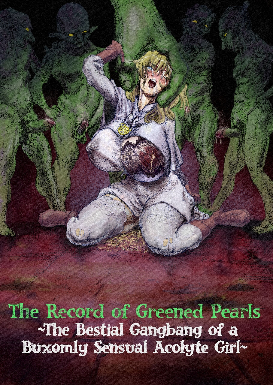 [Edrix3] The Record of Greened Pearls ~The Bestial Gangbang of a Buxomly Senxual Acolyte Girl~ (Goblin Slayer) 0